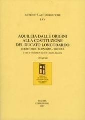 Aquileia dalle origini alla costituzione del ducato longobardo. Territorio, economia, società. Atti della 37ª Settimana di studi aquilelesi