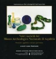Vetri antichi del museo archeologico nazionale di Aquileia. Ornamenti e oggettistica e vetro pre- e post-romano