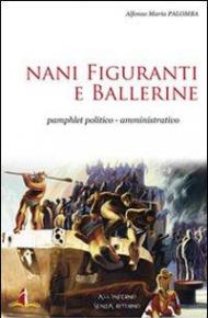 Nani figuranti e ballerine. Pamphlet politico-amministrativo