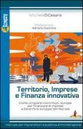 Territorio, imprese e finanza innovativa. Come utilizzare i contributi europei per finanziare le imprese e favorire lo sviluppo territoriale