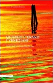 Quando c'erano i veneziani. Racconti della città e della laguna