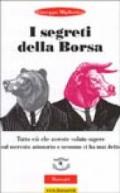 I segreti della borsa. Tutto ciò che avreste voluto sapere sul mercato azionario e nessuno vi ha mai detto