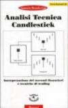 Analisi tecnica Candiestick. Interpretazione dei mercati finanziari e tecniche di trading