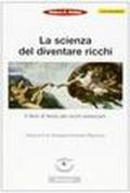 La scienza del diventare ricchi. Il libro di testo dei ricchi americani