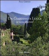 Un giardino di Lucca. La storia illustrata. Ediz. illustrata
