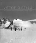 Vittorio Sella. Mountain photographs 1879-1909. Ediz. italiana, francese, inglese e olandese