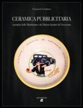 Ceramica pubblicitaria. Esemplari delle manifatture e dei maestri faentini del Novecento