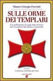 Sulle orme dei Templari. Un pellegrino di oggi alla ricerca dei Cavalieri dal bianco mantello: 1