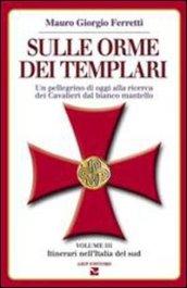 Sulle orme dei templari. Un pellegrino di oggi alla ricerca dei Cavalieri dal bianco mantello. 3.Sei itinerari nell'Italia del Sud