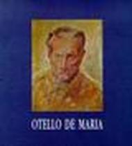 Otello De Maria. Opere dal 1924 al 1994