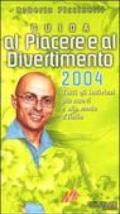 Guida al piacere e al divertimento 2004