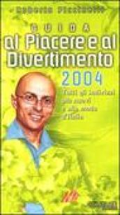 Guida al piacere e al divertimento 2004