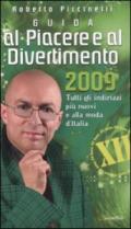 Guida al piacere e al divertimento 2009. Tutti gli indirizzi più nuovi e alla moda d'Italia