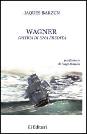 Wagner. Critica di una eredità