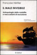 Il male invisibile. Antropologia della malattia e meccanismi di esclusione