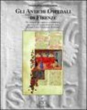 Gli antichi ospedali di Firenze. Un viaggio nel tempo alla riscoperta dei luoghi di accoglienza e di cura. Origine, storia, personaggi, aneddoti