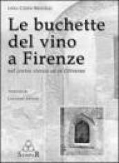 Le buchette del vino a Firenze. Nel centro storico ed in Oltrarno