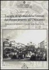 Luoghi di spettacolo a Firenze dal Rinascimento all'Ottocento. Itinerario di divertimento e festa fra teatri e spazi urbani