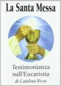 La santa messa. Testimonianza sull'eucaristia