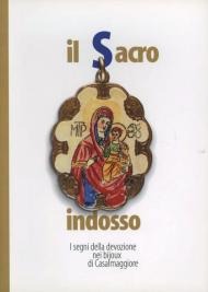 Il sacro indosso. I segni della devozione nei bijoux di Casalmaggiore . Catalogo della mostra (Casalmaggiore, dicembre 2001-gennaio 2002)