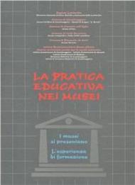 La pratica educativa nei musei: I musei si presentano-L'esperienza di formazione