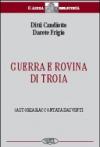 Guerra e rovina di Troia. La storia raccontata dai vinti