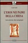 L'eros nei Padri della Chiesa. Storia delle idee, rilievi antropologici