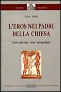 L'eros nei Padri della Chiesa. Storia delle idee, rilievi antropologici