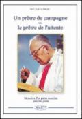 Un pretre de campagne ou le pretre de l'attente. Souvenirs d'un pretre exorciste plus tellement jeune