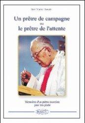 Un pretre de campagne ou le pretre de l'attente. Souvenirs d'un pretre exorciste plus tellement jeune