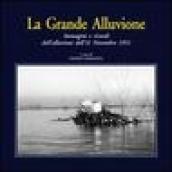 La grande alluvione. Immagini e ricordi dell'alluvione dell'11 novembre 1951