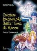 Creature fantastiche della terra di mezzo. Italia settentrionale