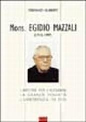 Mons. Egidio Mazzali (1913-1997). L'amore per i giovani, la grande povertà, l'ubbidienza in Dio