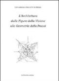 L'architettura dalle figure della visione alle geometrie della prassi