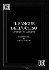 Il sangue dell'ucciso. Prose e poesie