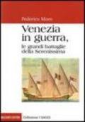 Venezia in guerra. Le grandi battaglie della Serenissima