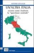 Un'altra Italia, ovvero come risolvere la «questione centrale»