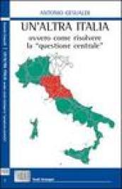 Un'altra Italia, ovvero come risolvere la «questione centrale»