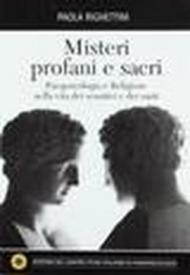 Misteri profani e sacri. Parapsicologia e religione nella vita dei sensitivi e dei santi