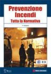 Prevenzione incendi. Tutta la normativa. Con CD-ROM