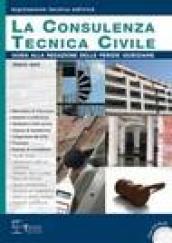 La consulenza tecnica civile. Guida alla redazione delle perizie giudiziarie. Con CD-ROM
