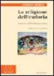 La religione dell'euforia. Il vicolo cieco dell'Occidente post cristiano