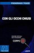 Con gli occhi chiusi. Ediz. per ipovedenti