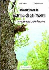 Incontro con lo spirito degli alberi. 13 messaggi dalla foresta