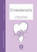 Emozionarsi. Guarire le emozioni per tornare ad amarsi