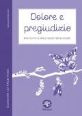 Dolore e pregiudizio. Non tutto il male viene per nuocere