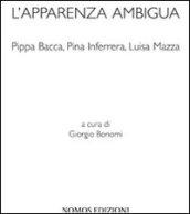 L'apparenza ambigua. Pippa Bacca, Pina Inferrera, Luisa Mazza