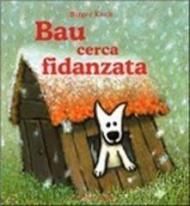 Bau cerca fidanzata