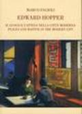 Edward Hopper. Il luogo e l'attesa nella città moderna