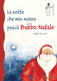 La notte che mio nonno pescò Babbo Natale